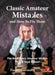Classic Amateur Mistakes and How to Fix Them: The Book Every Amateur Wishes They'd Read Sooner by Gormally