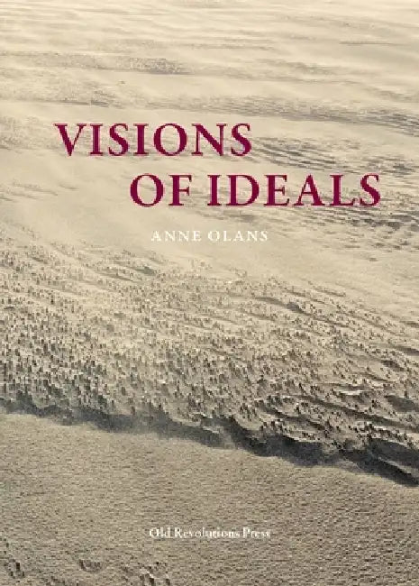 Visions of Ideals by Anne Olans