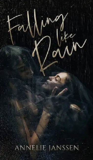 Falling Like Rain by Annelie Janssen