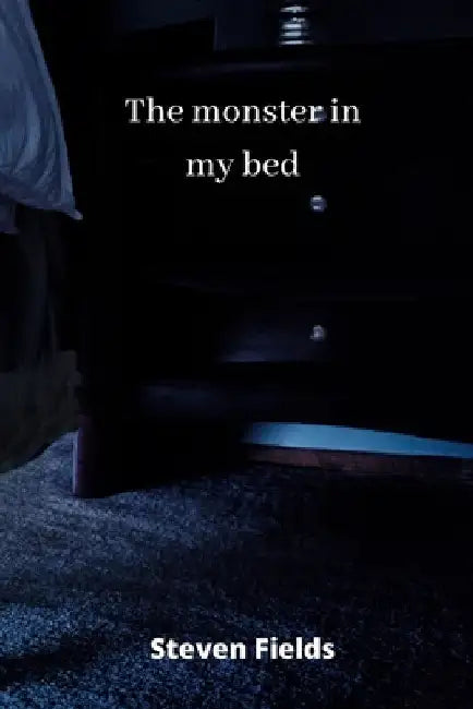 The monster in my bed by Steven Fields
