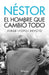 Nestor. El Hombre Que Lo Cambio Todo by Jorge Topo Devoto