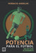 Potencia para el Fútbol: Demoliendo mitos del entrenamiento by Horacio Anselmi