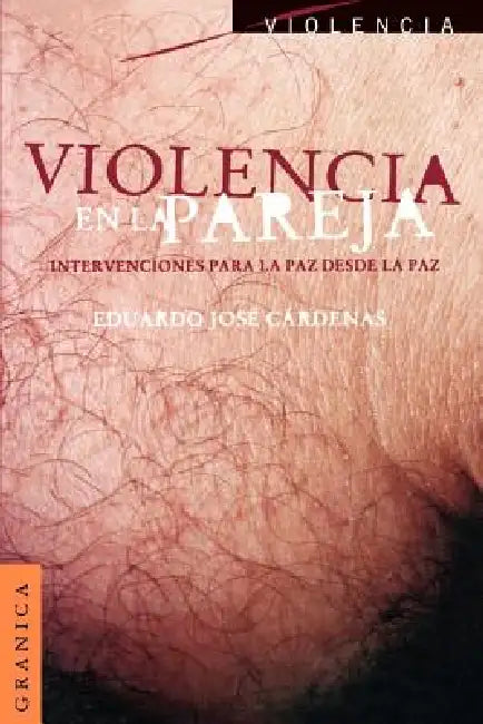 Violencia En La Pareja: Intercambios Para La Paz Desde La Paz by Eduardo Jose Cardenas, Juan Jose Cardenas