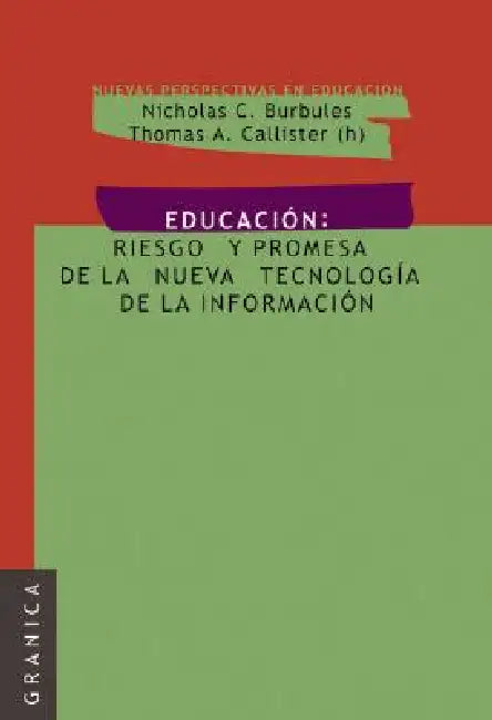 Educación: Riesgos y promesas de las nuevas tecnologías de la información by Nicholas C. Burbules