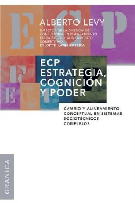 Ecp Estrategia, Cognición y Poder: Cambio y alineamiento conceptual en sistemas sociotécnicos complejos by Alberto Levy