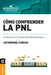 Cómo comprender la PNL: Introducción a la Programación Neurolingüística by Catherine Cudicio