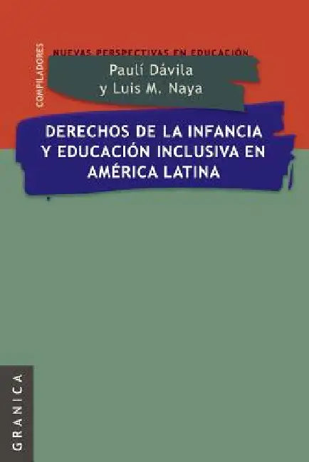 Derechos de La Infancia y Educacion Inclusiva En America Latina by Luis Maria Naya, Pauli Davila