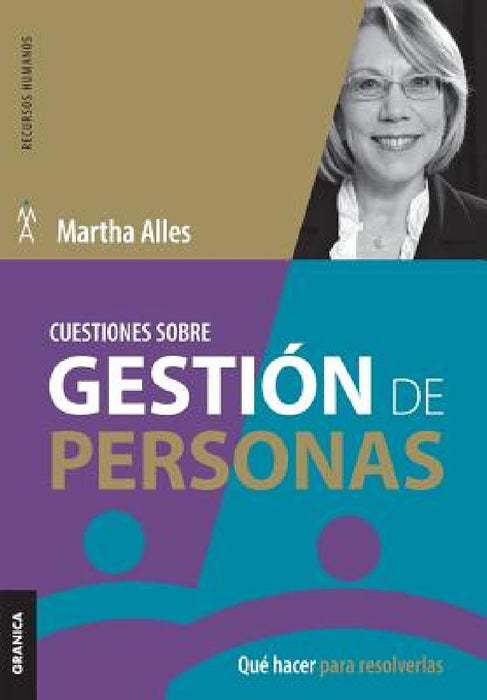Cuestiones sobre gestión de personas: Qué hacer para resolverlas by Martha Alles