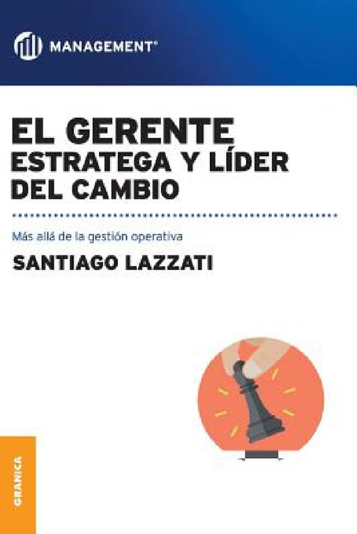 El Gerente. Estratega y líder del cambio: Más allá de la gestión operativa by Santiago Lazzati