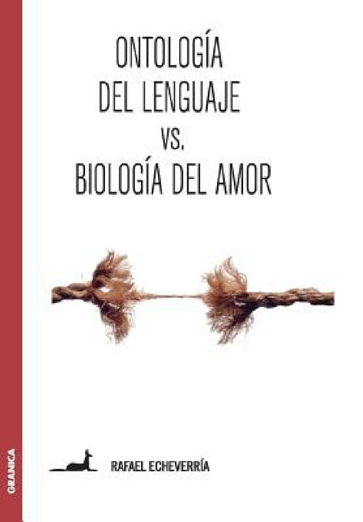 Ontología del lenguaje versus Biología del amor: Sobre la concepción de Humberto Maturana by Rafael Echeverría