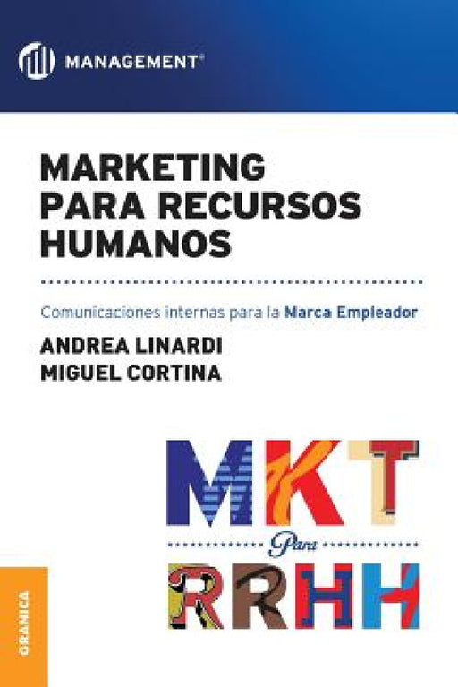 Marketing para Recursos Humanos: Comunicaciones internas para la marca empleador by Andrea Linardi, Miguel Cortina