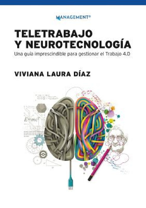 Teletrabajo y neurotecnología: Una guía imprescindible para gestionar el trabajo 4.0 by Viviana Díaz