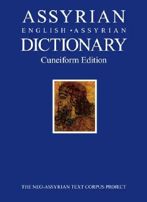 Assyrian-English-Assyrian Dictionary: Cuneiform Edition by Simo Parpola