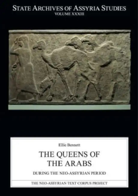 The Queens of the Arabs During the Neo-Assyrian Period by Ellie Bennett