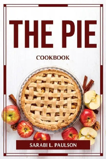 The Pie Cookbook by Sarabi L Paulson