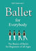 Ballet for Everybody: The Basics of Ballet for Beginners of all Ages by Heli Santavuori