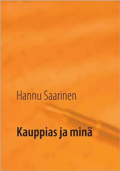 Kauppias ja minä by Saarinen, Hannu