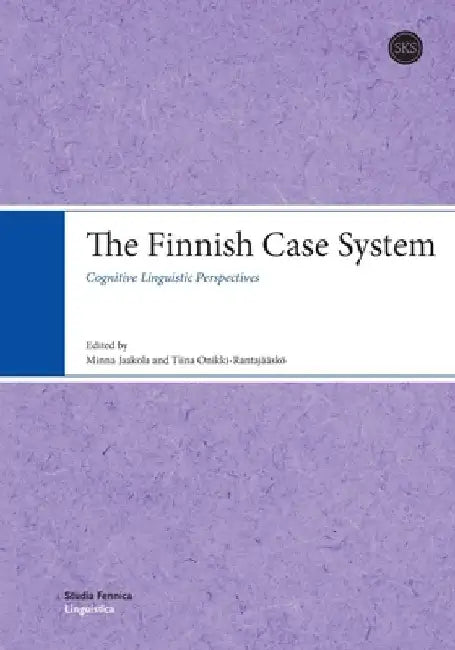 The Finnish Case System: Cognitive Linguistic Perspectives by Minna Jaakola