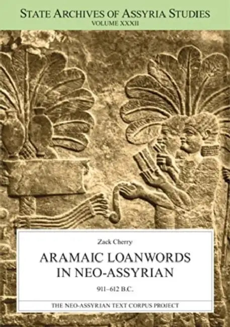Aramaic Loanwords in Neo-Assyrian 911-612 B.C. by Zack Cherry