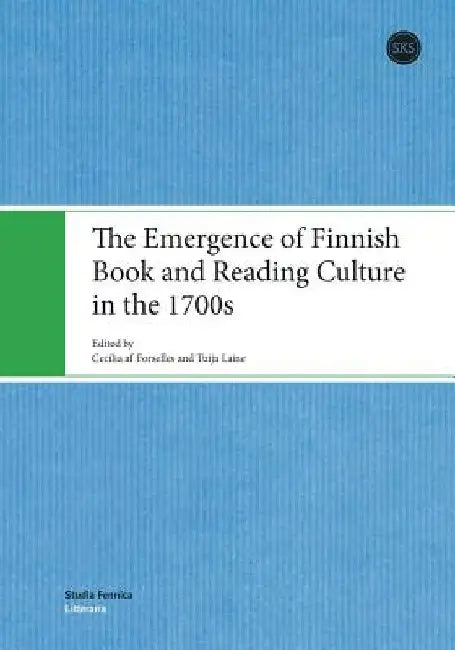 The Emergence of Finnish Book and Reading Culture in the 1700s by Cecilia Af Forselles