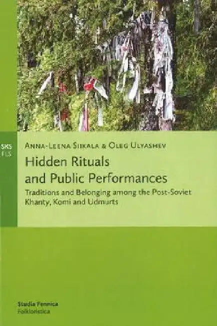 Hidden Rituals and Public Performances by Anna-Leena Siikala