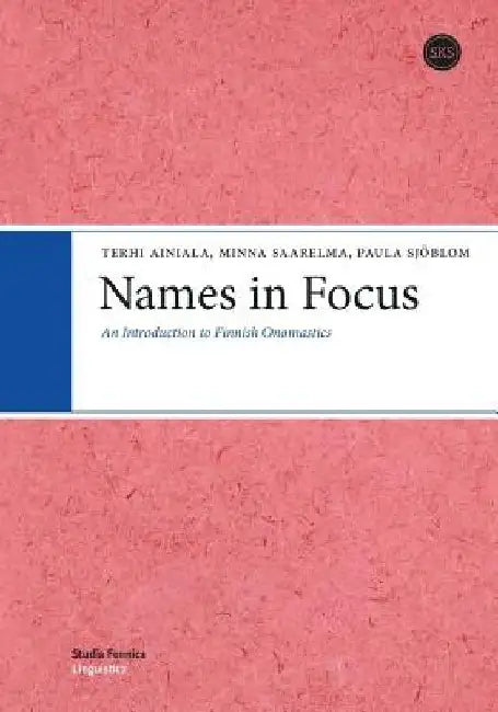 Names in Focus: An Introduction to Finnish Onomastics by Terhi Ainiala