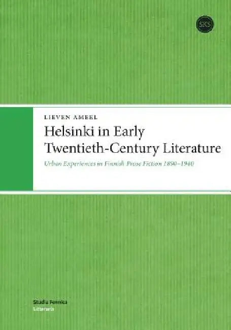 Helsinki in Early Twentieth-Century Literature by Lieven Ameel