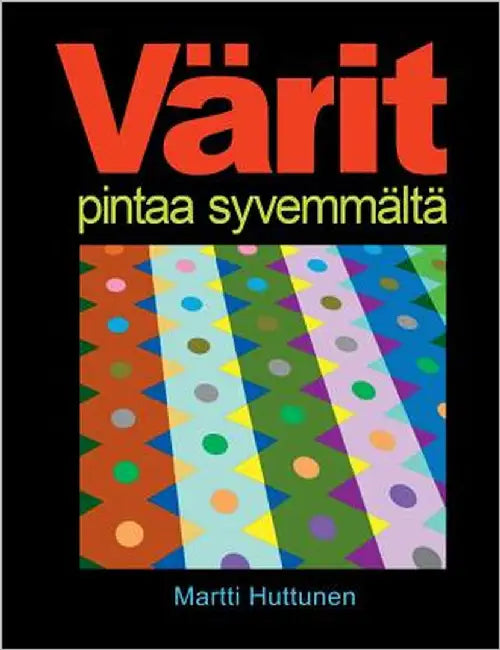 Värit pintaa syvemmältä by Huttunen, Martti
