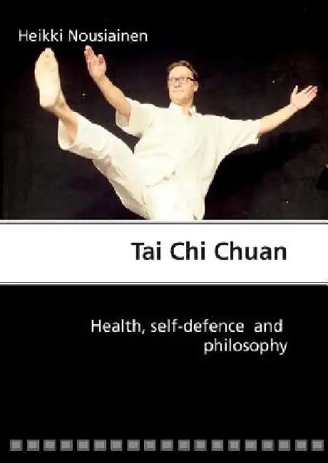 Tai Chi Chuan by Heikki Nousiainen