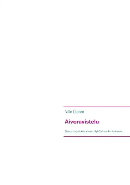 Aivoravistelu: Opas ja harjoituksia aivojen käyttötaitojen kehittämiseen by Ville Ojanen