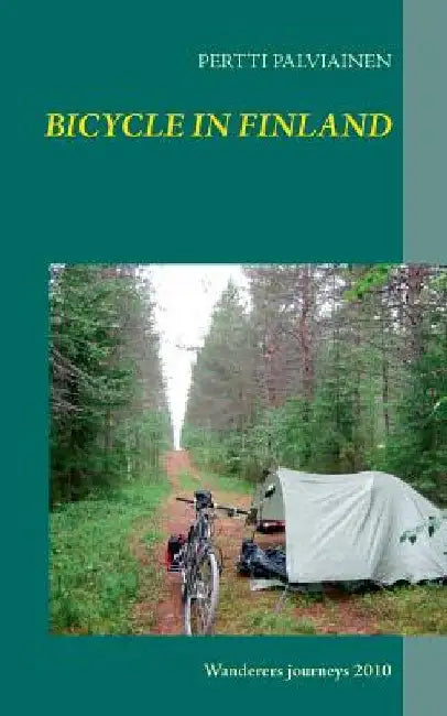 Bicycle in Finland: Wanderers journeys 2010 by Pertti Palviainen