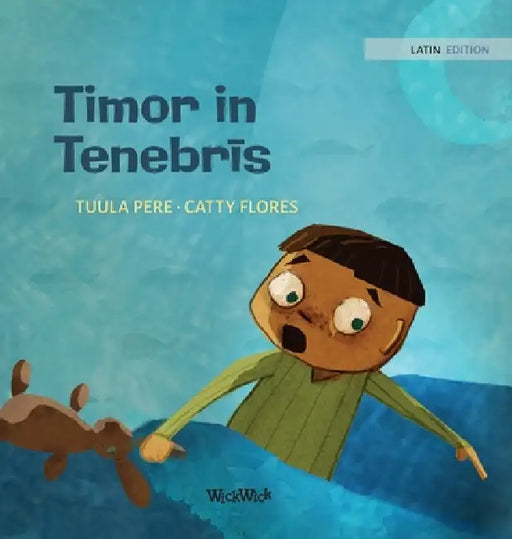 Timor in Tenebrīs: Latin Edition of "Dread in the Dark" by Tuula Pere, Catty Flores, Mary Chea