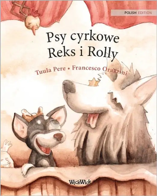 Psy cyrkowe Reks i Rolly: Polish Edition of "Circus Dogs Roscoe and Rolly" by Pere, Tuula