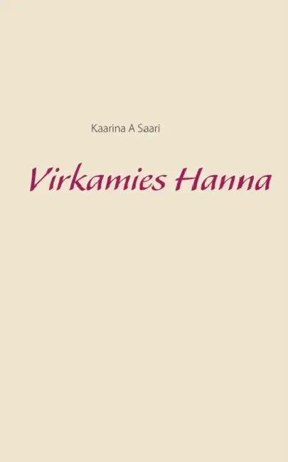 Virkamies Hanna by Kaarina a. Saari