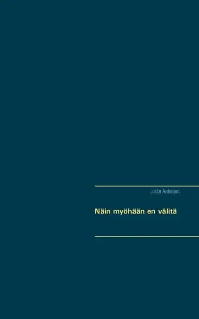 Näin myöhään en välitä by Jukka Aulavuori