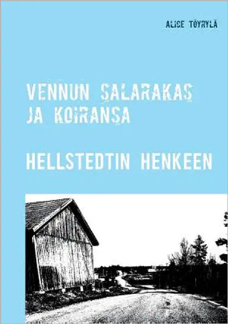Vennun salarakas ja koiransa: Hellstedtin henkeen by Töyrylä, Alice