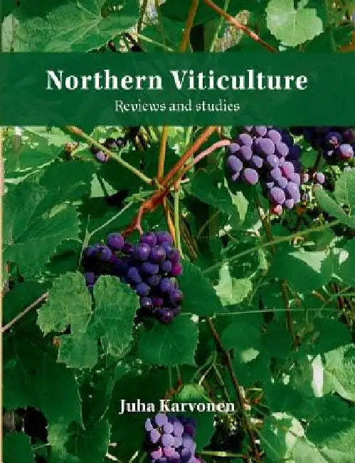 Northern Viticulture: Reviews and Studies by Juha Karvonen