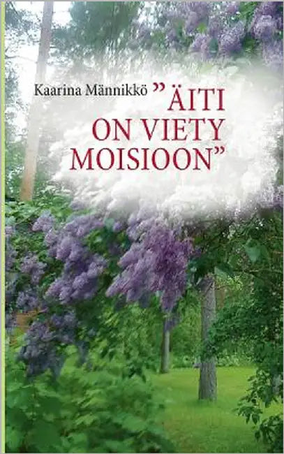 "Äiti on viety Moisioon" by Männikkö, Kaarina