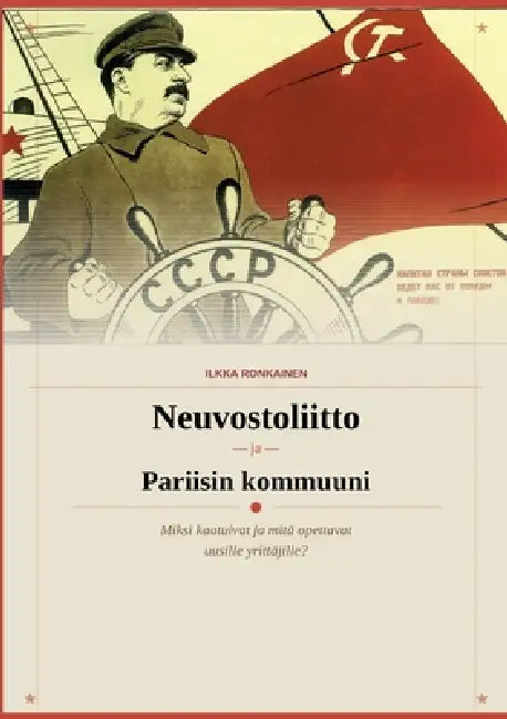 Neuvostoliitto ja Pariisin kommuuni: Miksi kaatuivat ja mitä opettavat uusille yrittäjille? by Ilkka Ronkainen