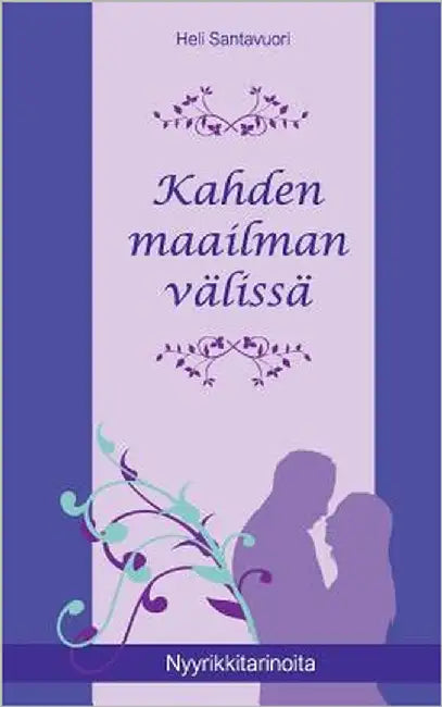 Kahden maailman välissä: Nyyrikkitarinoita - osa 1 by Santavuori, Heli