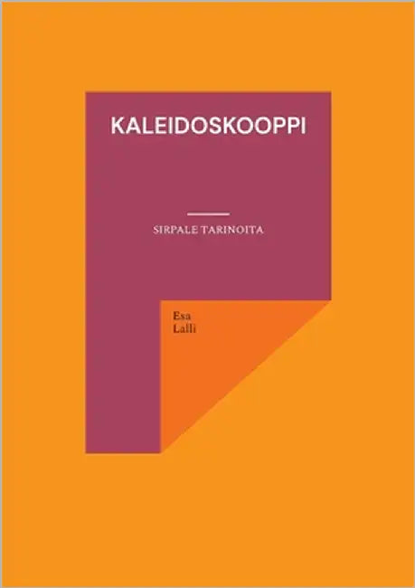 Kaleidoskooppi: Sirpale tarinoita by Lalli, Esa
