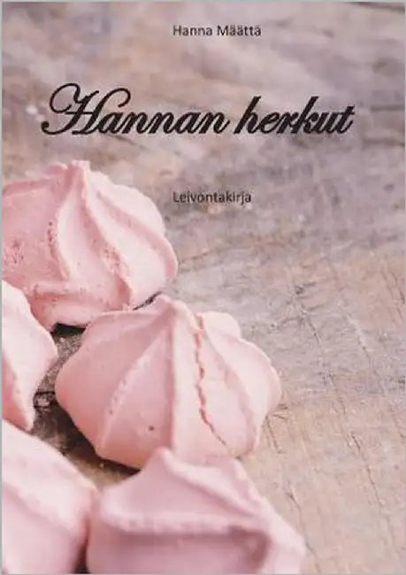 Hannan herkut: leivontakirja by Määttä, Hanna