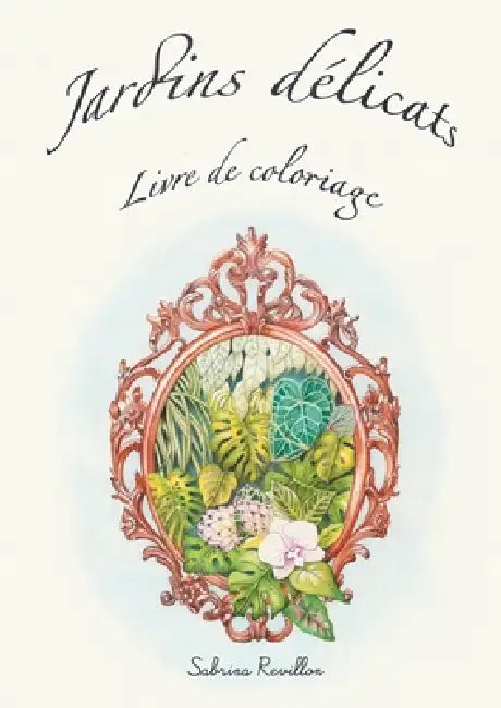 Jardins délicats: Livre de coloriage by Sabrina Revillon