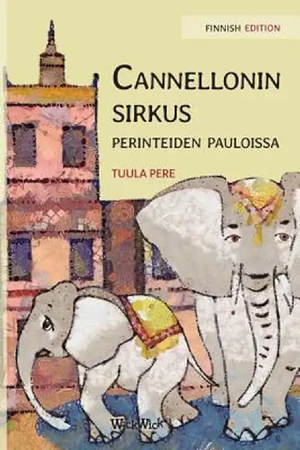 Cannellonin Sirkus Perinteiden Pauloissa: Finnish Edition of "circus Cannelloni Invades Britain" by Tuula Pere