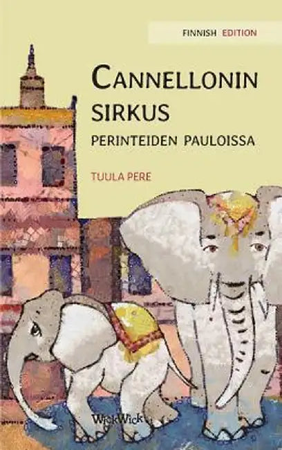 Cannellonin Sirkus Perinteiden Pauloissa: Finnish Edition of "circus Cannelloni Invades Britain" by Tuula Pere