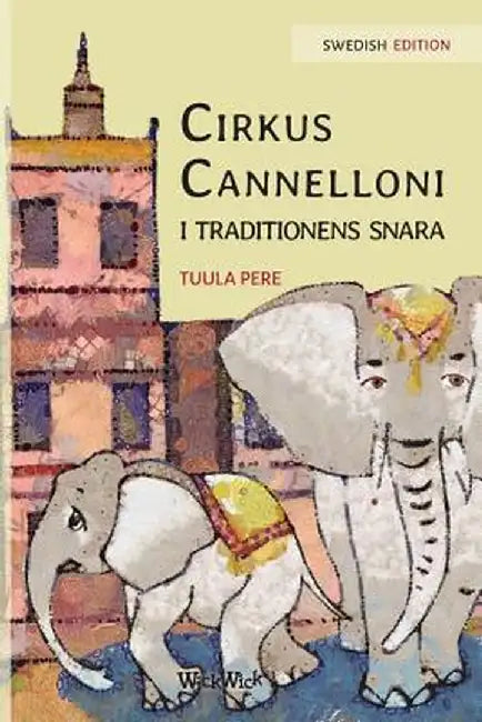 Cirkus Cannelloni I Traditionens Snara: Swedish Edition of "circus Cannelloni Invades Britain" by Tuula Pere