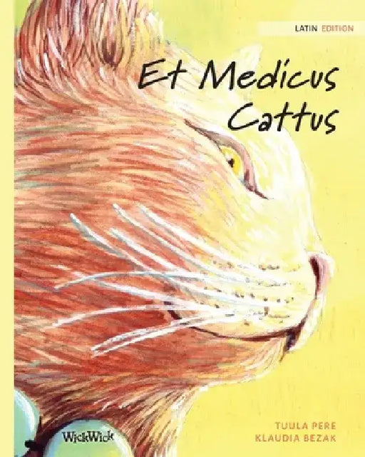 Et Medicus Cattus: Latin Edition of The Healer Cat by Tuula Pere