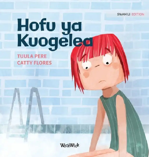 Hofu ya Kuogelea: Swahili Edition of "Scared to Swim" by Tuula Pere, Catty Flores, Francis Lekololi Ambetsa
