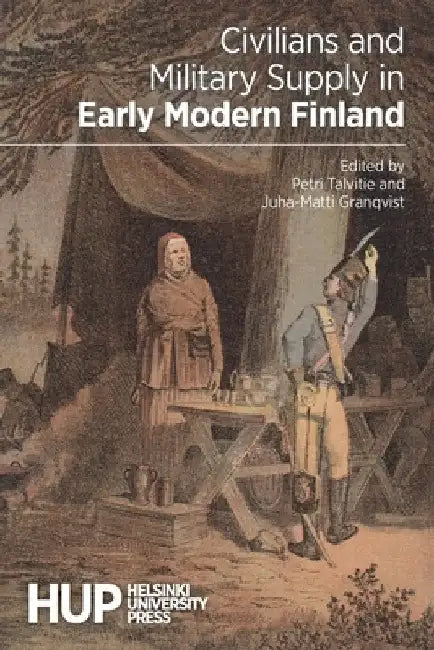 Civilians and Military Supply in Early Modern Finland by Petri Talvitie