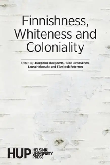 Finnishness, Whiteness and Coloniality by Josephine Hoegaerts